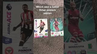 Which card is better Ethan pinnock edition. Ethan pinnock series episode 1 V Benrahma