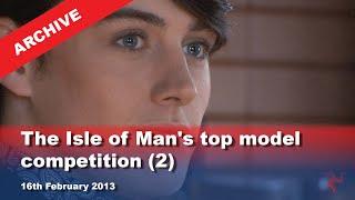 IoM TV archive: The Isle of Man's top model competition (2): 16.2.2013