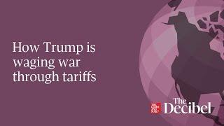 How Trump is waging war through tariffs