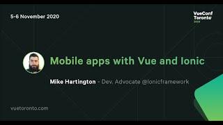 Mobile apps with Vue and Ionic - Mike Hartington