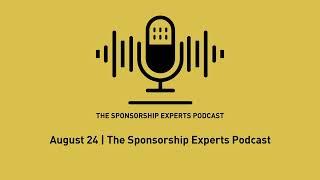 August 24 I The Sponsorship Experts Podcast