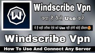 Windscribe Vpn Kaise Use Kare || How To Use Windscribe Vpn || Windscribe Vpn Free Internet