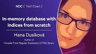 In-memory database with indices from scratch - Hana Dusíková - NDC TechTown 2023