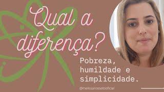 Você sabe a diferença entre humildade, pobreza e simplicidade?