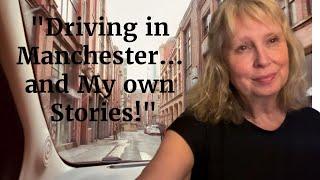 "Driving in Manchester… and My Own Stories!"