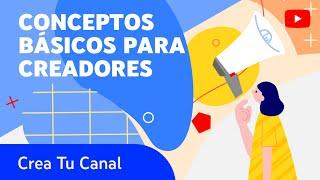 Conceptos básicos para creadores: Cómo configurar y optimizar tu canal