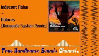 Indecent Noise - Dolores (Renegade System Remix)