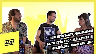 Berlin'in Tartışmalı Kararı, Netflix'in Pedofili Clickbaiti, Sel Bölgesi Nasıl Gezilir? | Hane+1