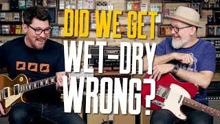 Did We Get Wet-Dry Guitar Rigs Wrong? [Proper Wet-Dry-Wet Vs TPS Wet-Dry]