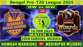 Howrah Warriors vs Medinipur Wizards | HW vs MW | Match 11 of Bengal Pro T20 League 2025 | MW vs HW