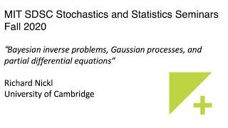 Stochastics and Statistics Seminar - Fall 2020 - Richard Nickl, University of Cambridge