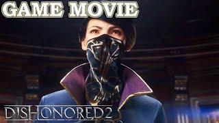 Dishonored 2 [Full Game Movie - All Cutscenes Longplay] Gameplay Walkthrough No Commentary [PC]