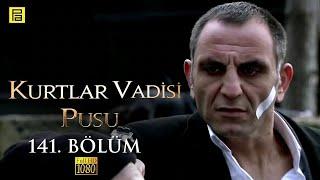 Kurtlar Vadisi Pusu 141.Bölüm l FULL HD YENİ