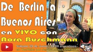 De Berlín a Buenos Aires - Nora Buschmann con Jesús Amaya en VIVO...