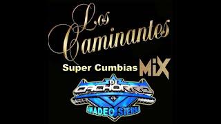 LOS CAMINANTES SUPER MIX BY DJ CACHORRO