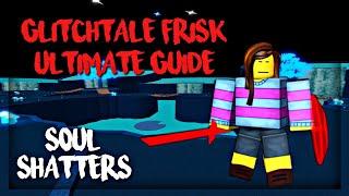 Glitchtale Frisk Ultimate Guide | Roblox Undertale Soul Shatters