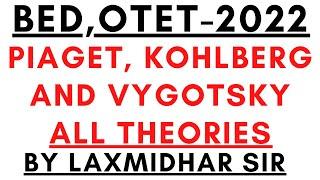 BED OTET EXAM 2022 I PIAGET, KOHLBERG AND VYGOTSKY THEORIES I BY LAXMIDHAR SIR I CDP I TEACHING APTI