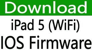 How To Download iPad 5 (WiFi) IOS Firmware