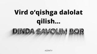 Vird o‘qishga dalolat qilish... Dinda savolim bor