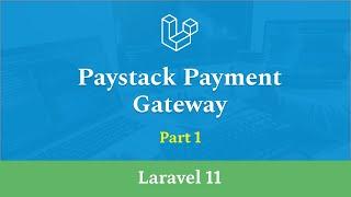 Paystack Payment Gateway Integration in Laravel 11 - Part 1