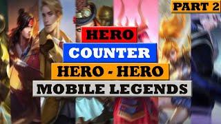 COUNTER HERO MOBILE LEGENDS PART 2 ! COUNTER HERO OP AND META ! COUNTER HERO ML !