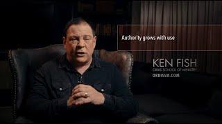 Spiritual Authority Grows With Use | Ken Fish