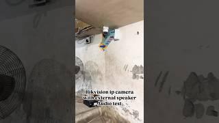 Hikvision IP Camera with External Speaker Audio Test #cctv #cctvcamera #cctvinstallation