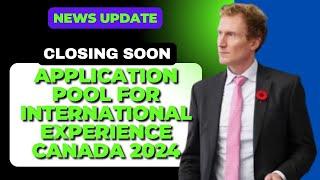 NEWS UPDATE :  application pool for international experience canada 2024