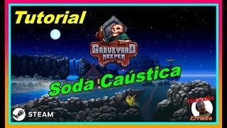 Como hacer la Inyección de Soda Caústica en Graveyard Keeper  -  Tutorial