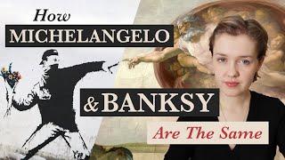 How MICHELANGELO & BANKSY Are The Same (and how they are not)