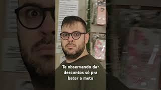 Só observando ela dando descontos para bater a meta!