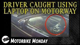 Driver caught using laptop on motorway | Motorbike Monday
