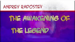 Andrey Radostev – The Awakening of the Legend