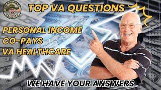 TOP VA QUESTIONS | CO-PAYS | INCOME | HEALTHCARE