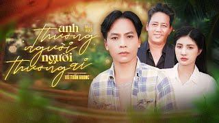 Anh Thương Người Người Thương Ai | Vũ Tuấn Khang x Lê Nam | Official Music Video