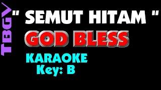 God Bless - SEMUT HITAM. Karaoke. Key - B.