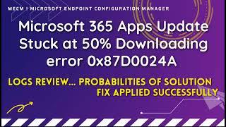 Microsoft 365 Apps Update Stuck at 50% Downloading error 0x87D0024A