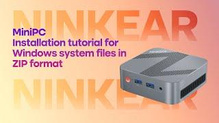 Ninkear Mini-PC Installation Tutorial for Windows OS (ZIP format file), Tutorial Video.