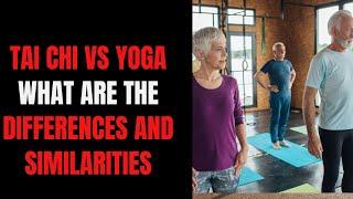 Tai Chi Vs  Yoga  What Are The Differences And Similarities