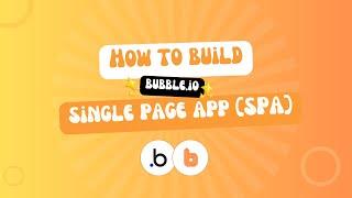 How To Build A Single-Page APP (SPA) In Bubble.io (Complete Guide)