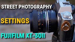 Fujifilm XT30ii  Essential Street Photography Settings