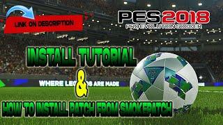 PES 2018 | INSTALL TUTORIAL & HOW TO INSTALL PATCH FROM SMOKEPATCH?!