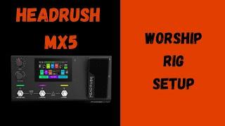 Headrush MX5 Worship Tones Setup