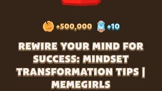 REWIRE YOUR MIND FOR SUCCESS: MINDSET TRANSFORMATION TIPS | MEMEGIRLS | MEMEFI New Video Code