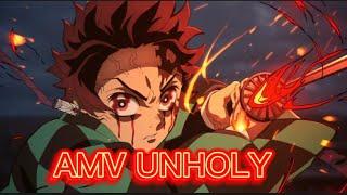 UNHOLY - AMV (DEMON SLAYER)