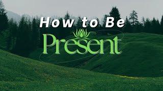 How to Be Present Zen Insights on Living in the Moment