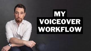 My Voiceover Workflow