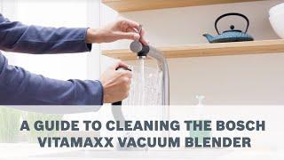 A Guide to Cleaning the Bosch VitaMaxx Vacuum Blender