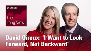 The Long View: David Giroux - ‘I Want to Look Forward, Not Backward’