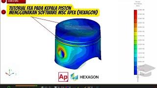 Tutorial FEA pada Kepala Piston Menggunakan Software MSC Apex (Hexagon)